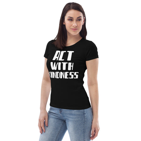 Karma Inc Apparel  "ACT WITH KINDNESS" Organic Cotton Women's Fitted T-Shirt