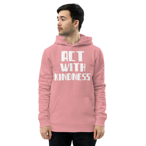 Karma Inc Apparel  Hoodie Canyon Pink / S "ACT WITH KINDNESS" Premeium Organic Cotton Unisex Hoodie